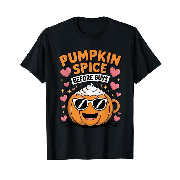 Pumpkin Spice Before Guys Fall Season Coffee Lovers Funny T-Shirt - Classic pumpkin spice shirt Unisex 100% Cotton T-Shirt Breathable Casual Everyday Wear Affordable Graphic Soft Cheap t shirts