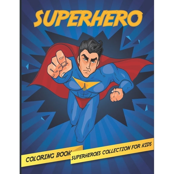Superhero: Superheroes Collection Coloring Book For Kids ages 2-4, 4-8 High-quality coloring book (Paperback)