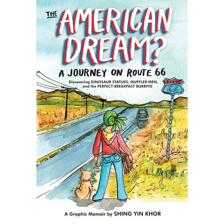 The American Dream? : A Journey on Route 66 Discovering Dinosaur Statues, Mufflier Men, and the Perfect Breakfast