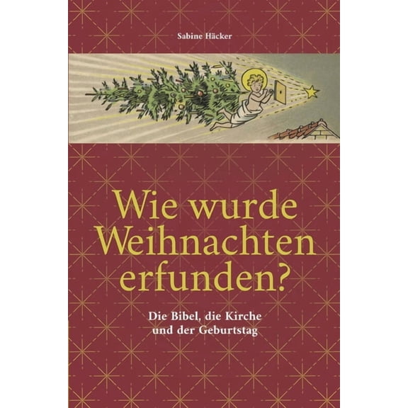 Wie wurde Weihnachten erfunden?: Die Bibel, die Kirche und der Geburtstag, (Paperback)