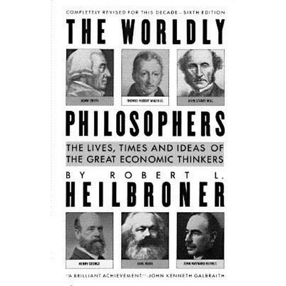 Pre-Owned The Worldly Philosophers: The Lives, Times and Ideas of the Great Economic Thinkers (Paperback) 067163318X 9780671633189