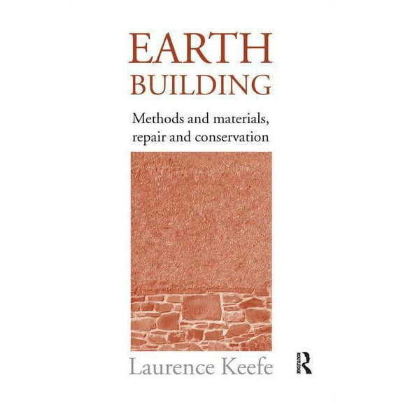 Earth Building: Methods and Materials, Repair and Conservation, (Hardcover)