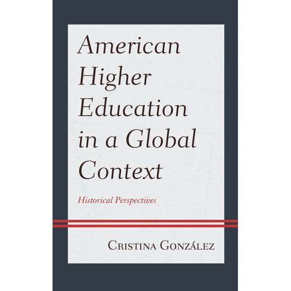 American Higher Education in a Global Context: Historical Perspectives, (Paperback)