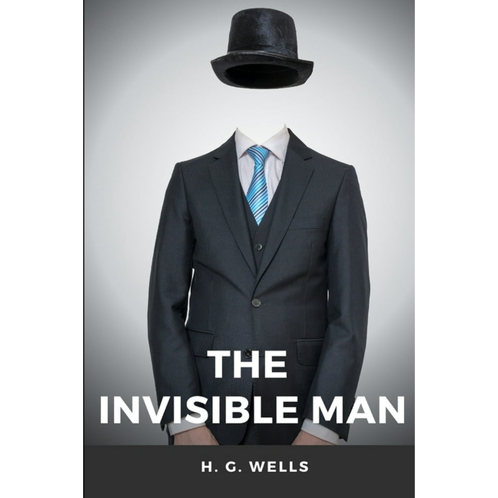 Invisible Man The Invisible Man A science fiction novel by H. G