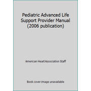 Pediatric Advanced Life Support Provider Manual (2006 publication) [Paperback - Used]