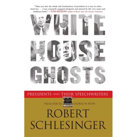Pre-Owned White House Ghosts : Presidents and Their Speechwriters (Paperback)