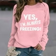 thumbnail image 2 of successthop Yes Im Always Freezing Sweatshirt Women Raglan Crewneck Long Sleeve Sweater Pullover Fall CLothes Print Tops, 2 of 4