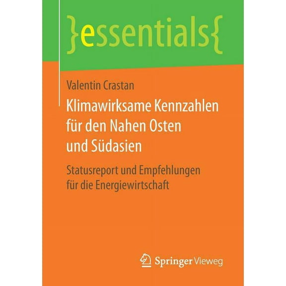 Essentials Klimawirksame Kennzahlen Für Den Nahen Osten Und Südasien: Statusreport Und Empfehlungen Für Die Energiewirtschaft, (Paperback)