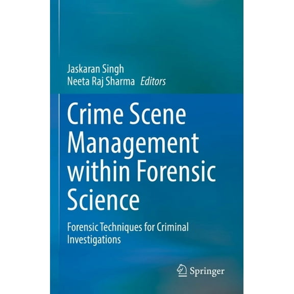 Crime Scene Management Within Forensic Science: Forensic Techniques for Criminal Investigations, (Paperback)