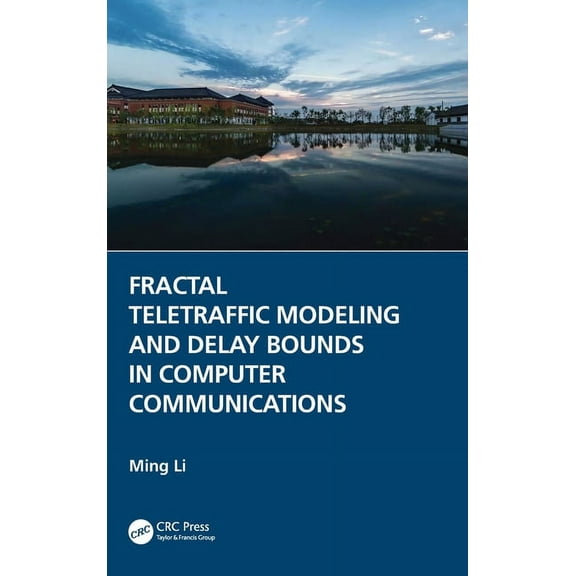 Fractal Teletraffic Modeling and Delay Bounds in Computer Communications, (Hardcover)