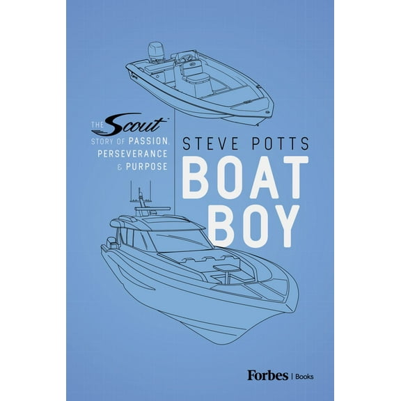 Steve Potts: Boat Boy: The Scout Story of Passion, Perseverance, and Purpose (Hardcover)