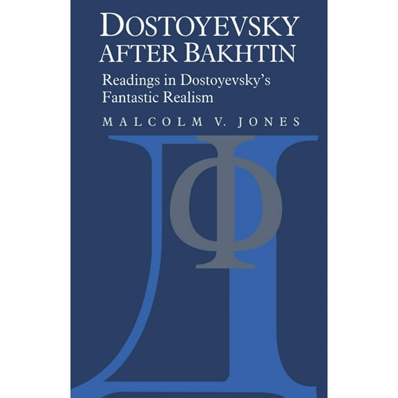 Dostoyevsky After Bakhtin: Readings in Dostoyevsky's Fantastic Realism, (Paperback)