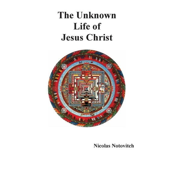 The Unknown Life of Jesus Christ, (Paperback)