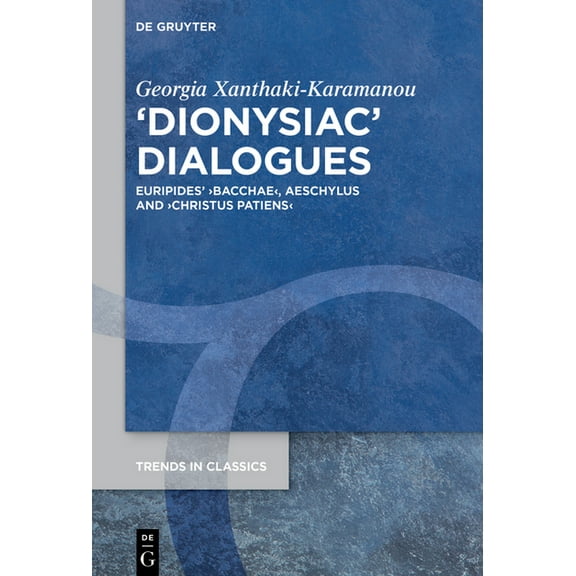 Trends in Classics - Supplementary Volum >Dionysiac: Euripides' >Bacchaechristus Patiens, Book 128, (Hardcover)