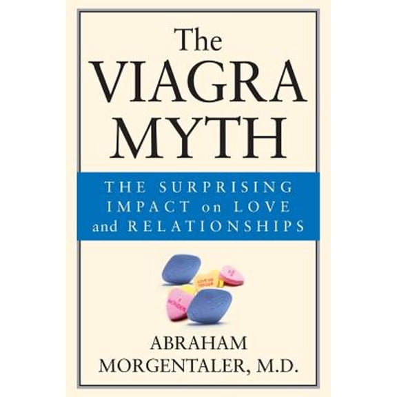 Pre-Owned The Viagra Myth: The Surprising Impact On Love And Relationships, 9780787968014, 0787968013, Paperback, 1 edition