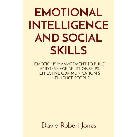 Self Help Collection: Emotional Intelligence and Social Skills: Emotions Management to Build and Manage Relationships. Effective Communication & Influence People (Paperback)