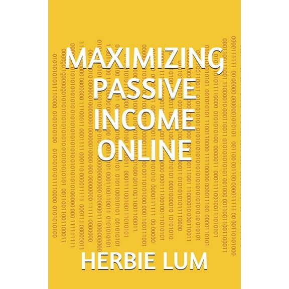 Maximizing Passive Income Online (Paperback)