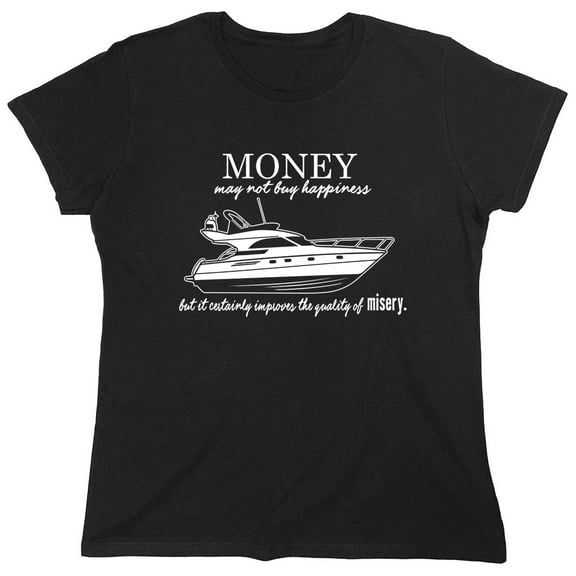 Money May Not Buy Happiness Sarcastic Humor Novelty Funny Women's Casual Tees