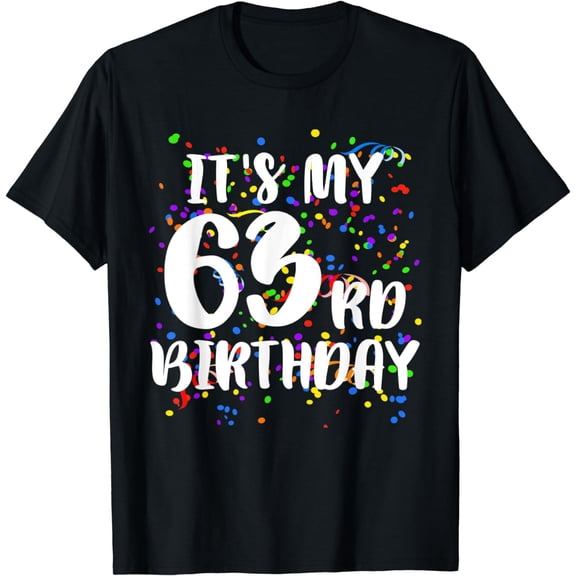 Its My 63rd Birthday Shirt Happy Birthday Funny Gift TShirt T-Shirt