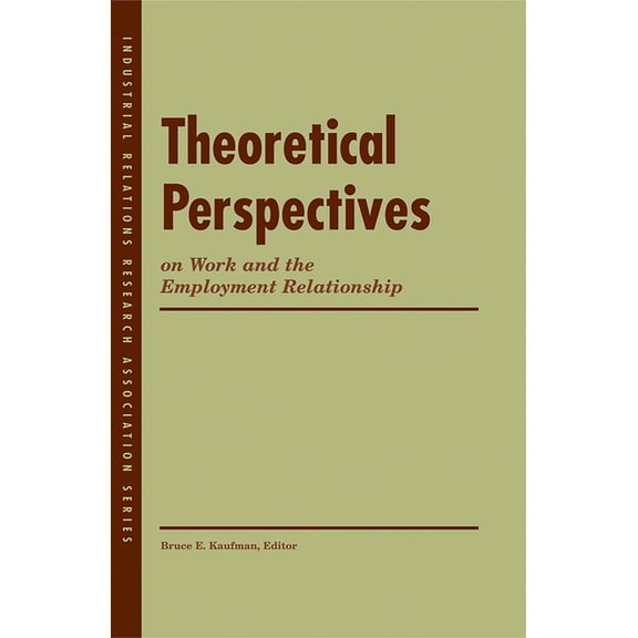 Lera Research Volume Theoretical Perspectives on Work and the Employment Relationship, (Paperback)