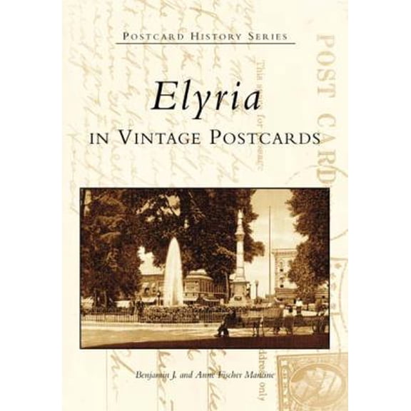 Pre-Owned Elyria in Vintage Postcards (Paperback) 0738532703 9780738532707