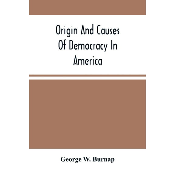 Origin And Causes Of Democracy In America, (Paperback)
