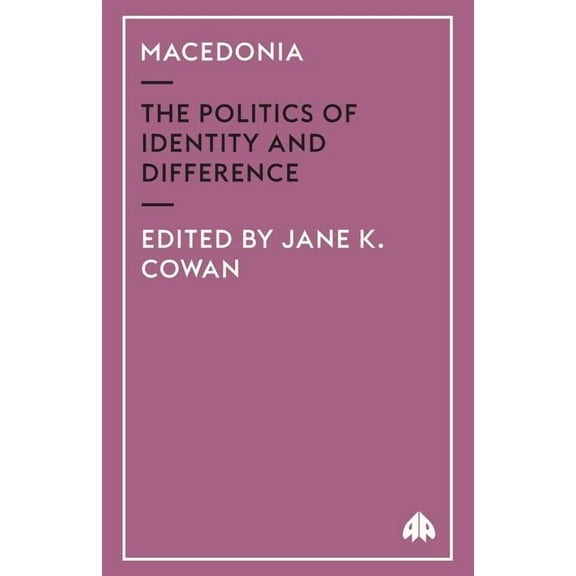 Anthropology, Culture and Society (Paper Macedonia: The Politics of Identity and Difference, (Paperback)