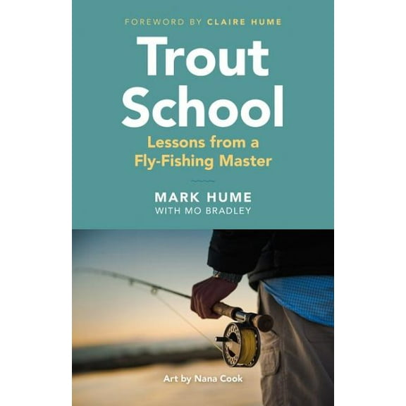 Trout School: Lessons from a Fly-Fishing Master (Paperback)