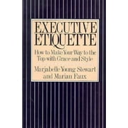Executive Etiquette: How to Make Your Way to the Top With Grace and Style, Used [Paperback]