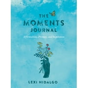 The Moments Journal : Affirmations, Prompts, and Inspiration (Paperback)
