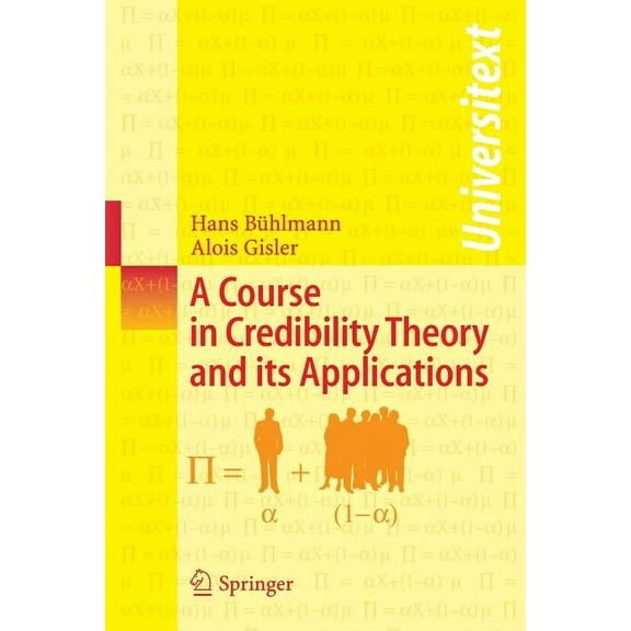 Universitext A Course in Credibility Theory and Its Applications, (Paperback)