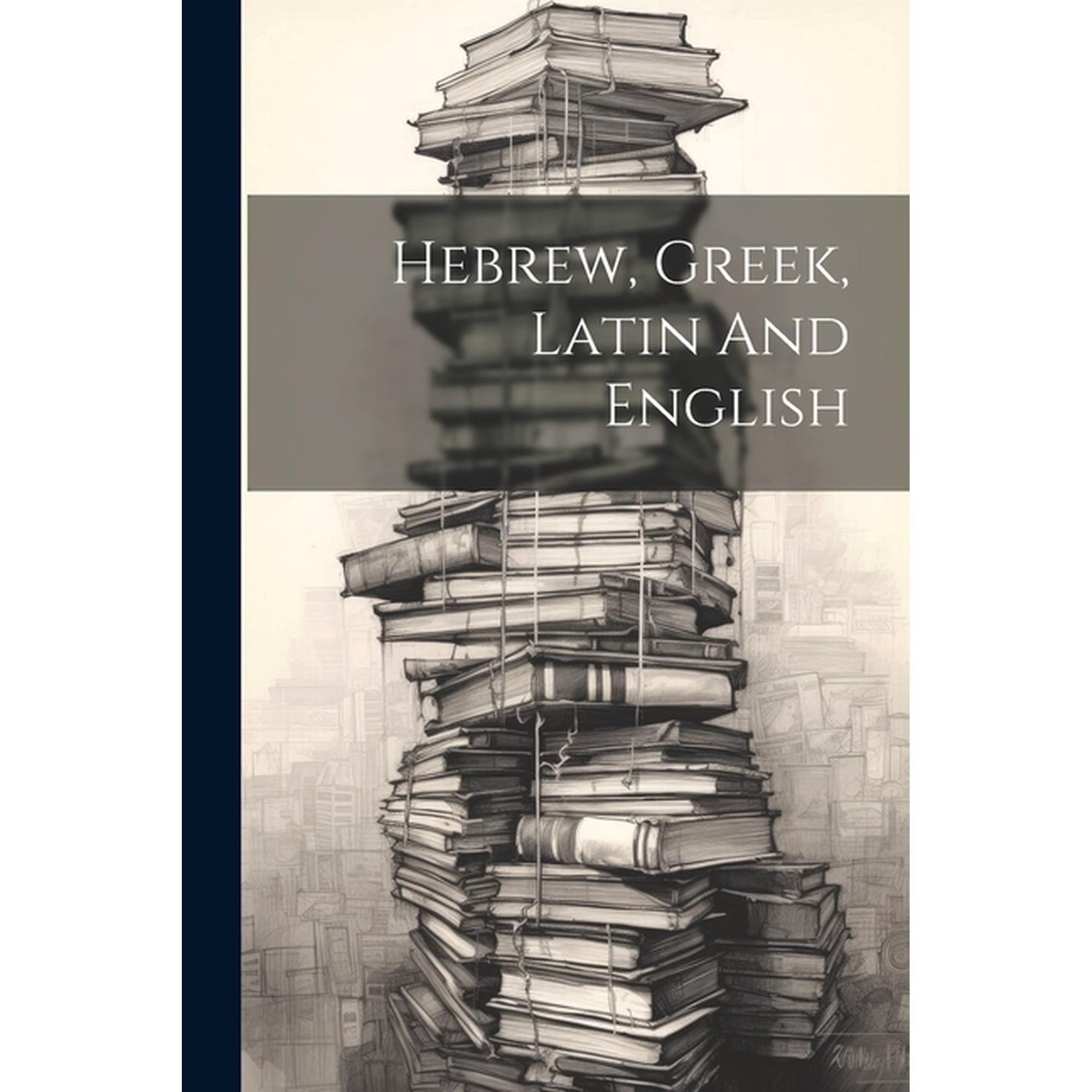 Hebrew, Greek, Latin And English (Paperback)