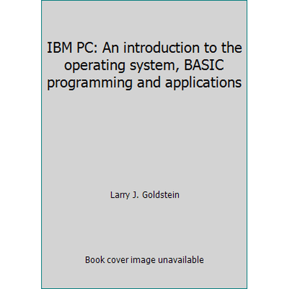 Pre-Owned IBM PC: An introduction to the operating system, BASIC programming and applications (Paperback) 0893035300 9780893035303