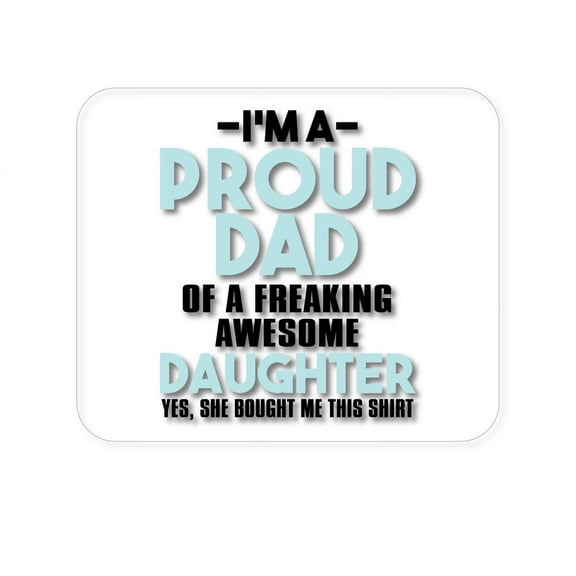 DistinctInk Mouse Pad - 1/4" Foam Rubber - I'm a Proud Dad of Awesome Daughter
