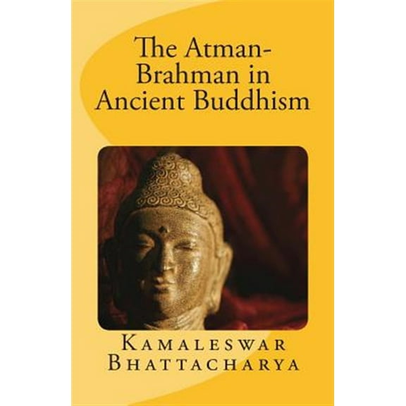 The Atman-Brahman in Ancient Buddhism (Paperback)