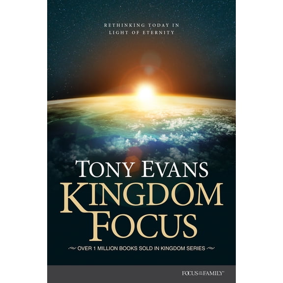 Kingdom Focus: Rethinking Today in Light of Eternity, (Hardcover)
