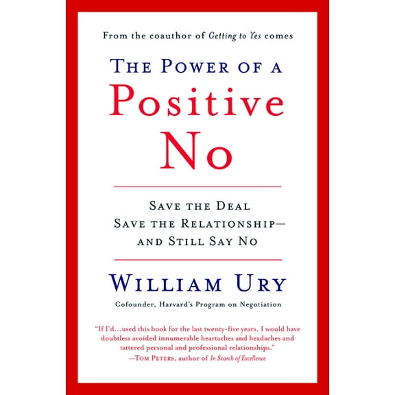 The Power of a Positive No: How to Say No and Still Get to Yes, (Paperback)