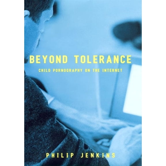 Beyond Tolerance: Child Pornography on the Internet, (Paperback)