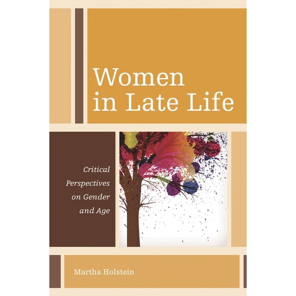 Diversity and Aging Women in Late Life: Critical Perspectives on Gender and Age, (Paperback)