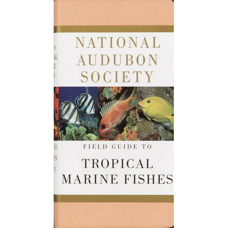 National Audubon Society Field Guide to Tropical Marine Fishes : Caribbean, Gulf of Mexico, Florida, Bahamas, 