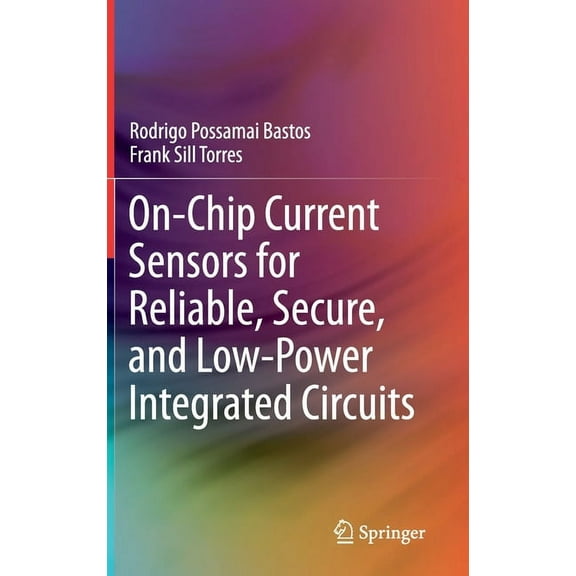 On-Chip Current Sensors for Reliable, Secure, and Low-Power Integrated Circuits, (Hardcover)