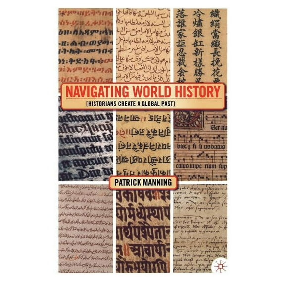 Navigating World History: Historians Create a Global Past, (Hardcover)