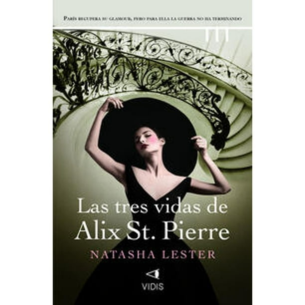 Libro Las Tres Vidas De Alix St. Pierre Tapa Blanda, Autor Natasha Lester, Editorial Vidis