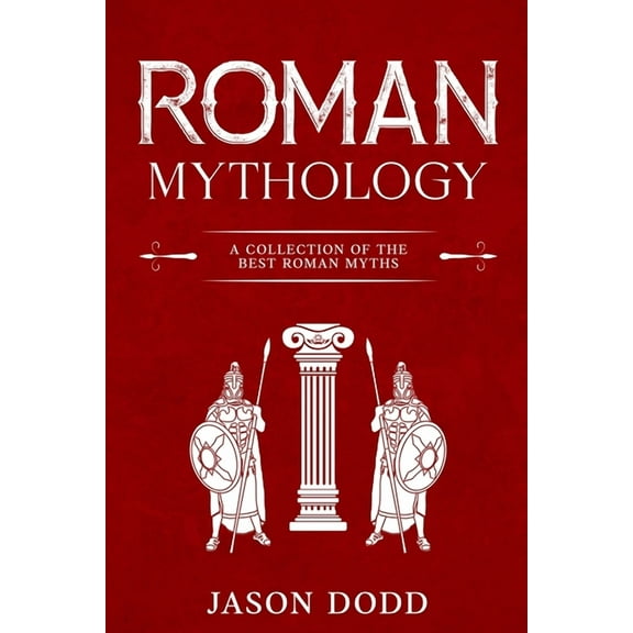 Roman Mythology: A Collection of the Best Roman Myths, (Paperback)