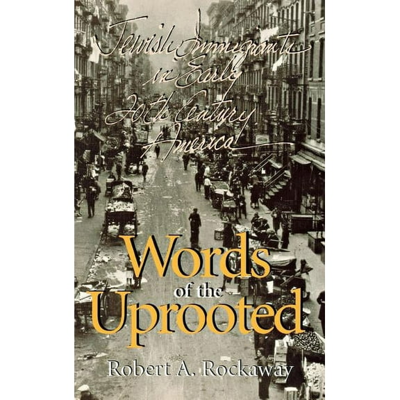 Documents in American Social History Words of the Uprooted: Jewish Immigrants in Early Twentieth-Century America, (Hardcover)
