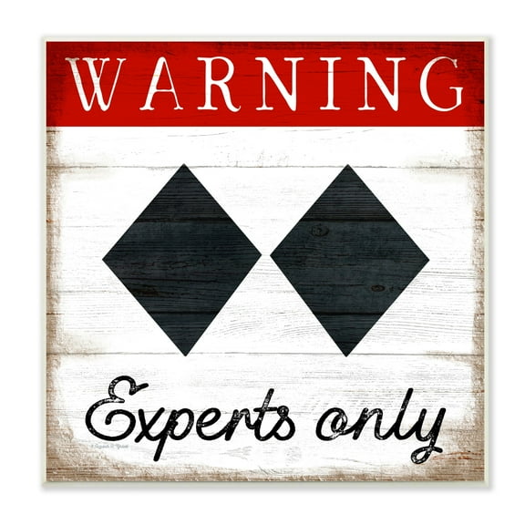 Stupell Industries Warning Experts Only Double Black Diamond Rustic Sign, 12 x 12, Design by Elizabeth Tyndall