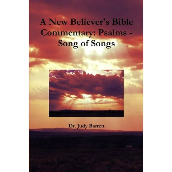 A New Believer's Bible Commentary: Psalms - Song of Songs, (Paperback)