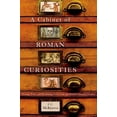 thumbnail image 3 of A Cabinet of Roman Curiosities: Strange Tales and Surprising Facts from the World's Greatest Empire, (Hardcover), 3 of 3