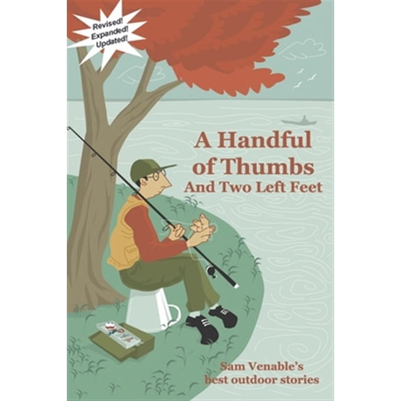 Pre-Owned A Handful of Thumbs and Two Left Feet: Sam Venable's best outdoor stories (Paperback) by Sam Venable