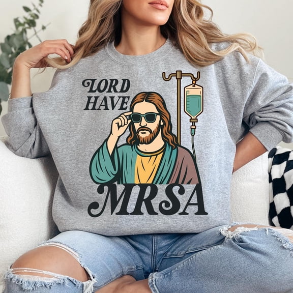Snarky Nurse "Lord Have MRSA" T-Shirt - Dark Humor Medical Professional Gift